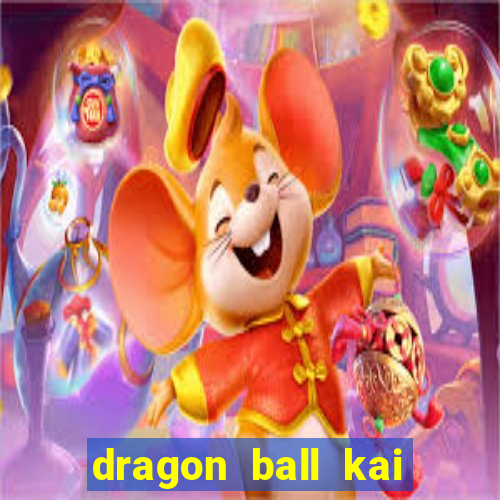 dragon ball kai legendado online